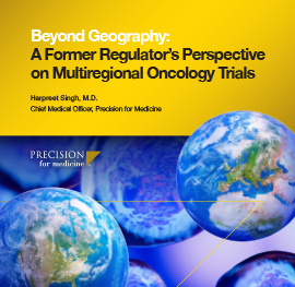Beyond Geography: A Former Regulator’s Perspective on Multiregional Oncology Trials