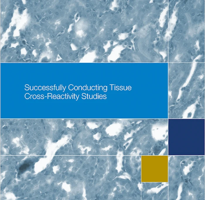 Guide to Successfully Conducting Tissue Cross-Reactivity Studies